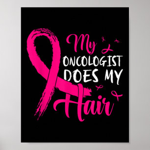 Poster O Meu Oncologista Faz O Meu Cabelo, Cancer Rosa