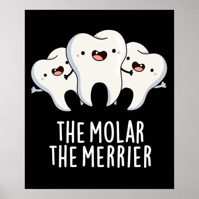 Poster O Molar, O Merrier Engraçado Pun Dental Escuro BG (Frente)