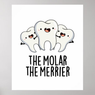 Poster O Molar, O Merrier Engraçado Tooth Dental Pun