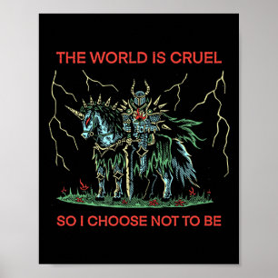 Poster O Mundo É Cruel Por Isso Eu Escolho Não Ser Engraç