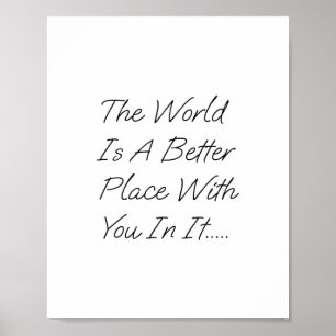 Poster O Mundo É Um Lugar Melhor Com Você Nele