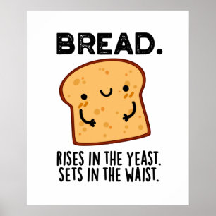 Poster O Pão Sobe Na Levedura Senta-Se No Pun Da Cintura
