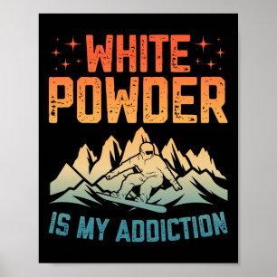 Poster O Pó Branco É O Meu Vício Snowboarder Snowboard