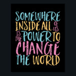 Poster O Poder De Mudar A Cotação Inspiracional Mundial<br><div class="desc">Dentro de todos nós é o poder de mudar o mundo. Design de aspas inspiracionais e motivacionais para aqueles que defendem a igualdade, escolhem amor em vez de ódio e esperança por um mundo melhor. Uma mercadoria de ditado inspiradora para o antirracismo e a luta contra o bullying. Uplift e...</div>