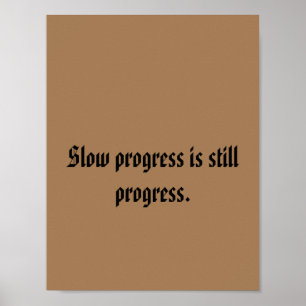 Poster O progresso lento ainda é progresso.