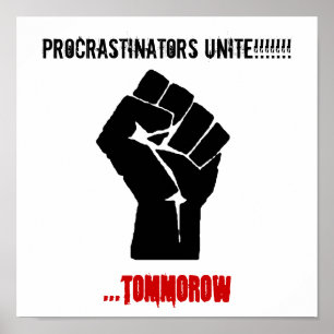 Pôster O punho, procrastinadores une-se!!!!!!! ,… amanh