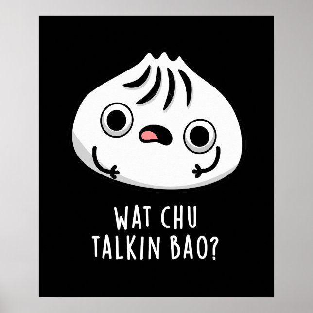 Poster O Que Chu Falkin Bao Funny Dimsum Pun Dark BG (Frente)
