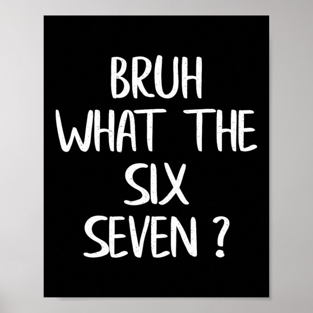 Poster O Que É O Bruh 67 Meme Divertido Six Seven Geração (Frente)