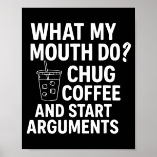 Poster O que minha boca faz engolir café e começar discus