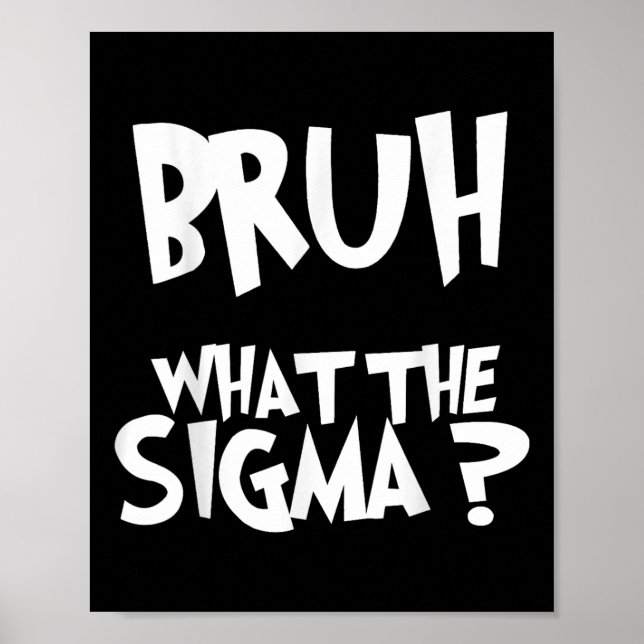 Poster O Que Sigma Bruh Funny Kids Adolescente Memória Jo (Frente)
