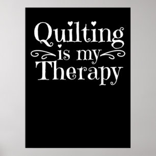 Poster O Quilting É A Minha Terapia Amantes Engraçados