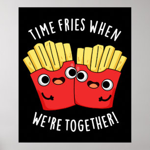 Poster O Tempo Frita Quando Estamos Juntos Piada de Comid