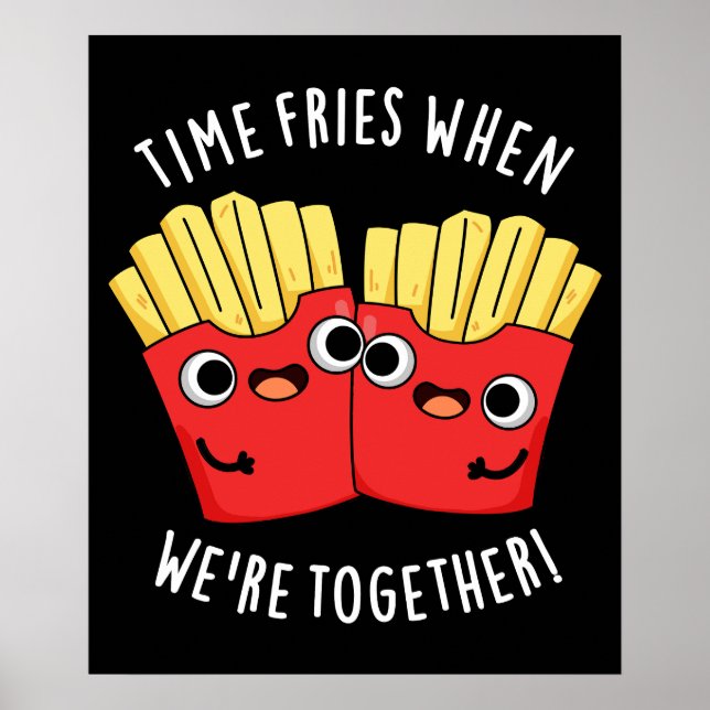 Poster O Tempo Frita Quando Estamos Juntos Piada de Comid (Frente)