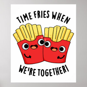Poster O Tempo Frita Quando Estamos Juntos Piada Divertid