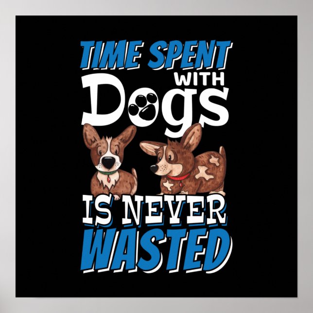 Poster O tempo gasto com cães nunca é desperdiçado (Frente)