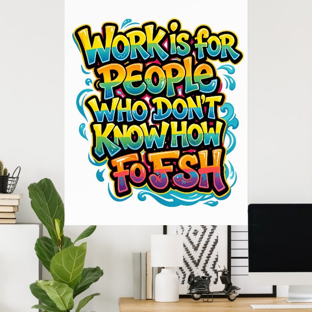 Poster O trabalho é para pessoas que não sabem pescar div (Escritório em casa)