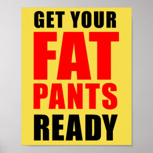 Poster Obtenha suas calças gordas prontas