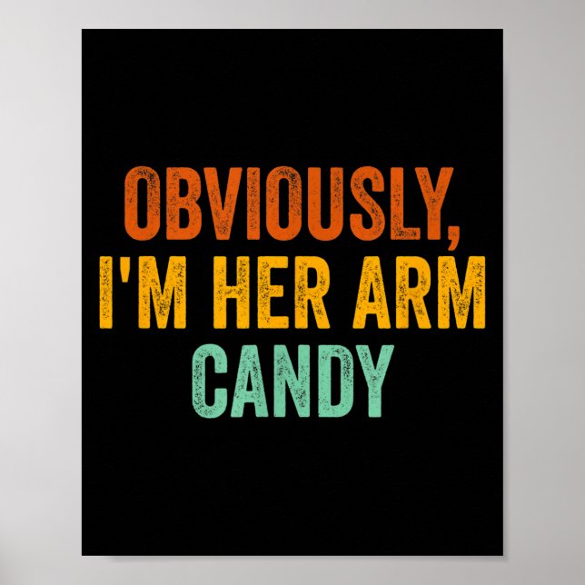 Poster Obviously, I'm Her Arm Candy Funny Sarcastic  (Frente)