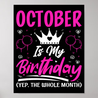 Poster October Is My Birthday The Whole Month October Bir