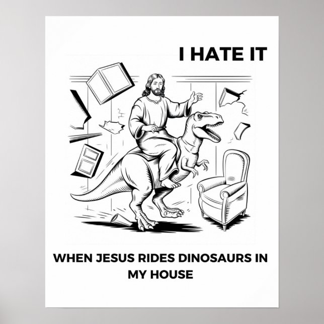 Poster Odeio quando Jesus dirige dinossauros em minha cas (Frente)