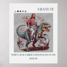 Poster Odeio quando Jesus dirige dinossauros em minha cas