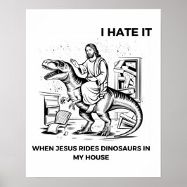 Poster Odeio quando Jesus dirige dinossauros em minha cas