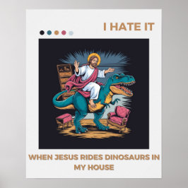 Poster Odeio quando Jesus dirige dinossauros em minha cas