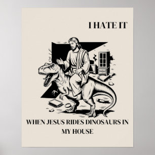 Poster Odeio quando Jesus dirige dinossauros em minha cas