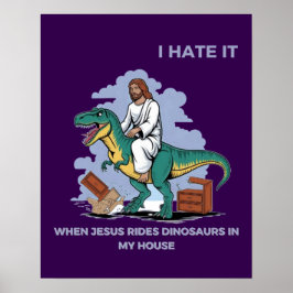 Poster Odeio quando Jesus dirige dinossauros em minha cas