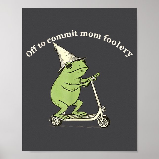 Poster Off To Commit Mom Foolery Funny Frog Meme  (Frente)
