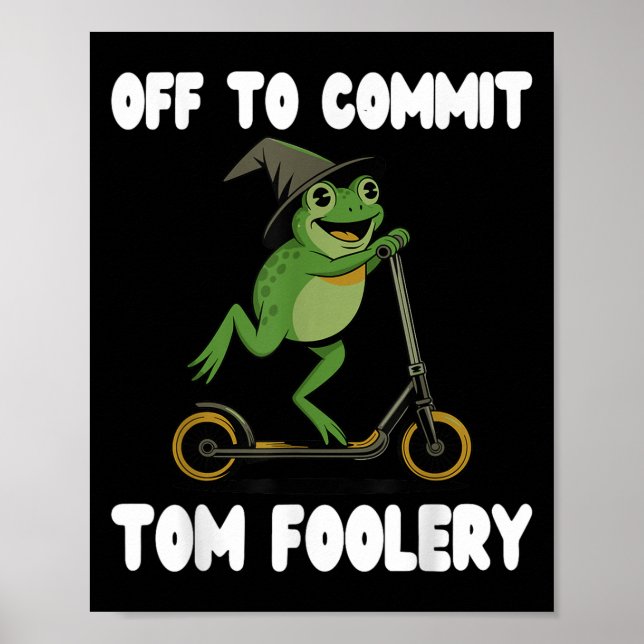 Poster Off to Commit Tomfoolery Tead Sapo Toad Weirdcore  (Frente)