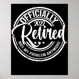 Poster Officially Retired 2022 Not My Problem Anymore