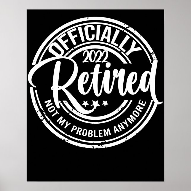 Poster Officially Retired 2022 Not My Problem Anymore (Frente)