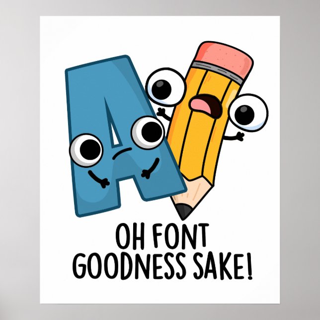 Poster Oh Font Goodness Sake Funny Type Pun (Frente)
