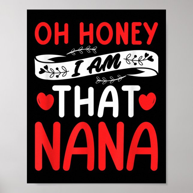 Poster Oh Honey, That I Am Nana Funny Grandma Mother's Da (Frente)