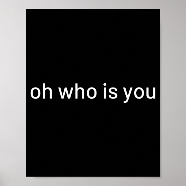 Poster Oh Who Is You Funny Quote  (Frente)