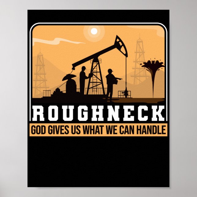 Poster Oilfield Worker Roughneck Good nos dá o que nós (Frente)
