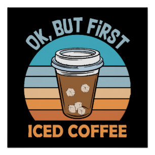 Pôster ok mas primeiro café gelado