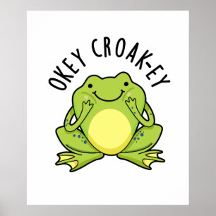 Poster Okey Croak-ey Cute Animal Croaking Sapo Pun
