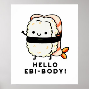 Poster Olá Ebi-body Funny Ebi Sushi Pun