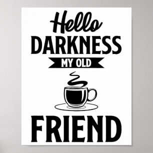 Poster Olá Escuridão Meu Velho Amigo Engraçado Café S