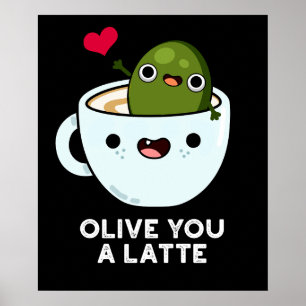 Poster Olive You A Latte Funny Comida Pun Dark BG