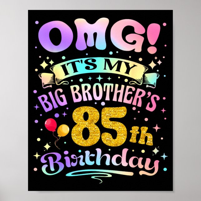 Poster Omg Its My Big Brothers 85th Birthday Happy 85 Yea (Frente)