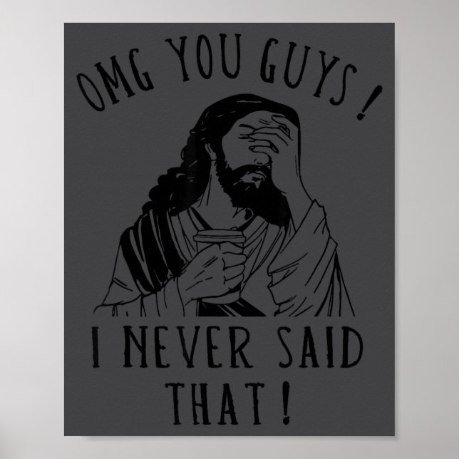 Poster Omg You Guys I Never Said That Funny Sarcastic Quo (Frente)