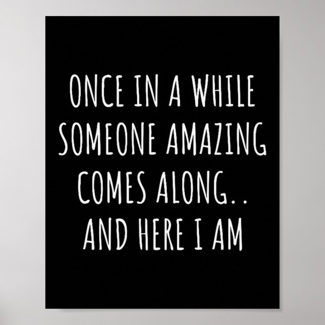 Poster Once In A While Someone Amazing Comes Along Funny  (Frente)