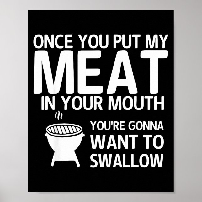 Poster Once You Put My Meat In Your Mouth You're Gonna Wa (Frente)