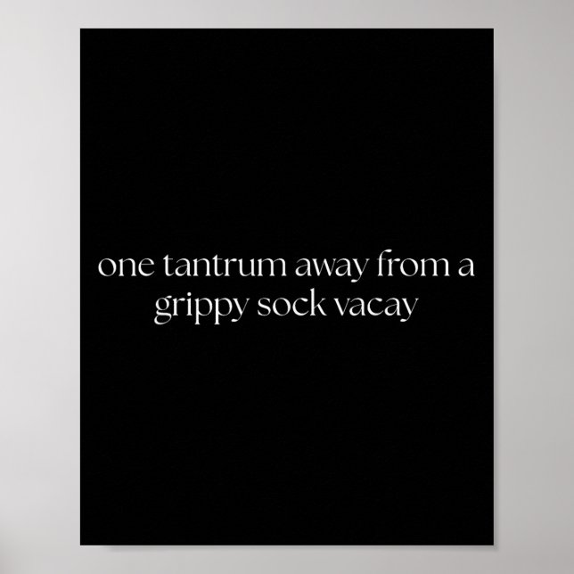 Poster One Tantrum Away From A Grippy Sock Vacay Vacation (Frente)