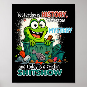 Poster Ontem É História Amanhã É Um Mistério E Hoje É