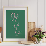 Poster Ooh La La | Expressão Francesa em Verde e Rosa<br><div class="desc">Ooh La - Arte de parede simples e na moda com uma expressão popular francesa em rosa e verde.</div>