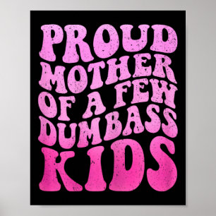 Poster Orgulhosa Mãe De Algumas Crianças Idiotas